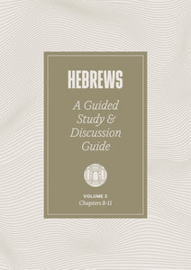 Hebrews 8–11: A Guided Study & Discussion Guide